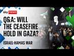 Gaza ceasefire Q&A: Sky's Middle East correspondent Ali Bunkall answers your questions live