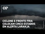 Ciclone extratropical provoca temporais e coloca cinco estados em alerta laranja