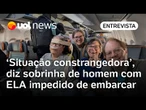 Homem com ELA é impedido de embarcar após Gol exigir formulário no portão: 'Mais de 24h esperando'