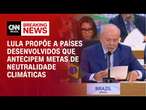 Lula propõe a países desenvolvidos que antecipem metas de neutralidade climáticas | LIVE CNN