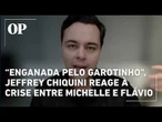 Jeffrey Chiquini reage à crise entre Michelle e Flávio: "Ela está sendo enganada pelo Garotinho"