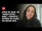 Atriz de Zezé, de "Ainda Estou Aqui", comenta vitória do filme no Oscar 2025 | CNN PRIME TIME