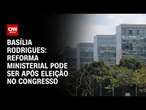 Basília Rodrigues: Reforma ministerial pode ser após eleição no Congresso | LIVE CNN