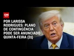 Tarifas: plano de contingência pode ser anunciado quinta-feira (31) | LIVE CNN