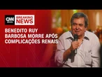 Insuficiência renal foi causa da morte de Benedito Ruy Barbosa, diz hospital | LIVE CNN