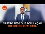 Cládio Castro pede para que população do Rio não saia nas ruas