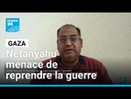 Gaza : Benjamin Netanyahu menace de reprendre la guerre • FRANCE 24