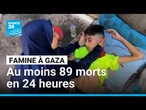 Famine à Gaza : au moins 89 palestiniens tués en 24 heures • FRANCE 24