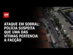 Ataque em Sobral: Polícia suspeita que uma das vítimas pertencia a facção rival | CNN 360º