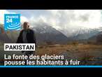 Dans le nord du Pakistan, la fonte des glaciers pousse les habitants à fuir • FRANCE 24