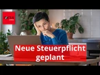 Neue Steuerpflicht geplant – doch nicht alle könne davon profitieren