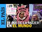 DÍA MUJER 8M | Las marchas feministas se celebran por todo el mundo | EL PAÍS