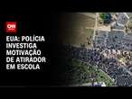 EUA: polícia investiga motivação de atirador em escola | LIVE CNN