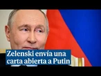Zelenski envía una carta abierta a Putin: "El presidente todavía no ha podida leerla"