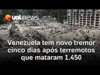 Venezuela regista novo tremor de terra cinco dias após terremotos que mataram ao menos 1.450 pessoas