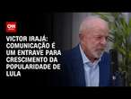 Victor Irajá: Comunicação é um entrave para crescimento da popularidade de Lula | CNN ARENA