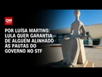 Análise: Lula quer garantia de alguém alinhado às pautas do governo no STF | BASTIDORES CNN