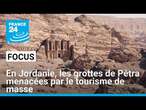 En Jordanie, les grottes de Pétra menacées par le tourisme de masse • FRANCE 24