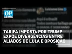 Tarifa imposta por Trump expõe divergências entre aliados de Lula e oposição; veja reações | OP News