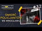 Śmierć policjantów we Wrocławiu. Czy musieli zginąć? | PRZESTĘPSTWO (NIE)DOSKONAŁE #32