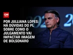Análise: Há dúvidas do PL sobre como o julgamento vai impactar imagem de Bolsonaro | CNN ARENA