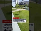 Screams heard following loud bangs at school in Austria where a shooting took place