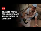 Influenciador Gato Preto será investigado por lavagem de dinheiro em SP | AGORA CNN