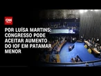 AGU vai defender que alta do IOF teve viés regulatório | CNN 360º