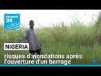 Nigeria: risques d'inondations après l'ouverture d'un barrage au Cameroun • FRANCE 24