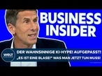 DER BUSINESS INSIDER: "Die Börse wird von einem wahnsinnigen KI-Hype angeregt – es ist eine Blase!"