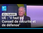 Michel Barnier : "Il est temps de créer un Conseil européen de sécurité et de défense"