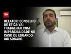 Vamos trabalhar com imparcialidade no caso de Eduardo Bolsonaro, diz relator | BASTIDORES CNN