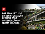 Análise: Uso da desinformação permeia toda investigação da trama golpista | CNN 360°