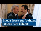 Rueda desea que "se haga justicia cuanto antes" con Villares para "poder recuperarlo"