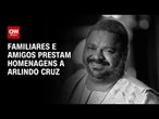 Familiares e amigos prestam homenagens a Arlindo Cruz | CNN 360º