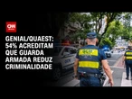 Pesquisa Genial/Quaest: 54% acreditam que guarda armada reduz criminalidade | CNN 360°