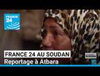 France 24 au Soudan : à Atbara, près d'un million de déplacés fuyant les combats • FRANCE 24