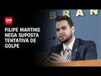 Filipe Martins nega suposta tentativa de golpe de Estado | CNN 360º