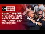 Américo Martins: Atentado a Trump vai ser explorado politicamente no mundo todo | CNN NEWSROOM