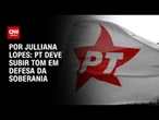 PT deve subir tom em defesa da soberania | CNN ARENA