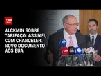 Assinei, com chanceler, novo documento aos EUA, diz Geraldo Alckmin sobre tarifaço | CNN 360º