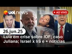 Cid diz que defesa de Bolsonaro cercou sua família; Lula e a crise do IOF; Israel x Irã e+| UOL News