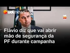 Flávio Bolsonaro diz que vai abrir mão de segurança da Polícia Federal durante campanha eleitoral