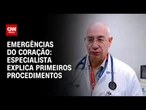 Emergências do coração: especialista explica primeiros procedimentos | CNN Sinais Vitais