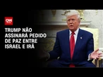 No G7, Trump não deve assinar pedido de alívio das tensões Irã-Israel | CNN 360º