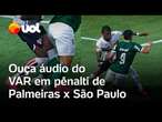 VAR Palmeiras x São Paulo: ouça o áudio dos árbitros após pênalti em Vítor Roque no Paulistão