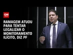 Abin Paralela: Ramagem tentou “legalizar” monitoramento ilícito, diz PF | CNN ARENA
