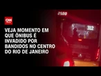 Criminosos rendem passageiros de ônibus no centro do Rio de Janeiro | CNN 360º