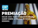 Oscar 2025: Tudo o que você precisa saber sobre a premiação deste domingo | O POVO NEWS