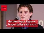 Gordon foppt Bayern: „Frage stellte sich nicht”